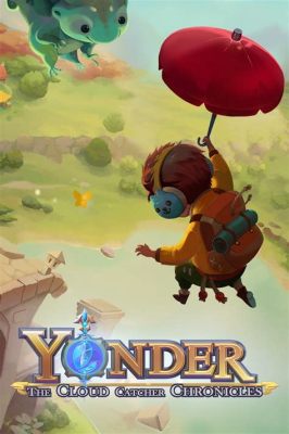 Yonder: The Cloud Catcher Chronicles – Ein bezauberndes Abenteuer voller Entspannung und Erkundung!